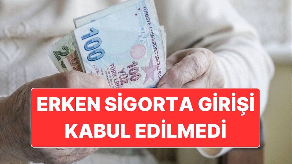 Emeklilik İçin "Erken Sigorta Girişi" Tek Başına Yeterli Sayılmadı
