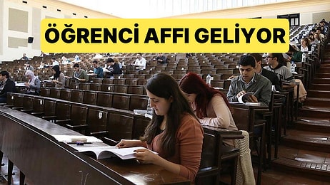 Binlerce Öğrenci Bu Haberi Bekliyor: Öğrenci Affının Kapsamı Belli Oluyor
