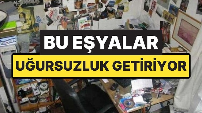 Acilen Atın: Evinizde Uğursuzluk Getirdiği Söylenen 7 Eşya