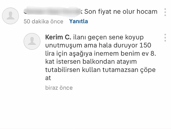 Kerim C. isimli ilan sahibi ise kendisine gelen teklife isyan etti.