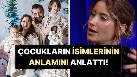 Hazal Kaya Çocukları Fikret Ali ve Leyla Süreyya'nın İsimlerinin Anlamını Açıkladı!