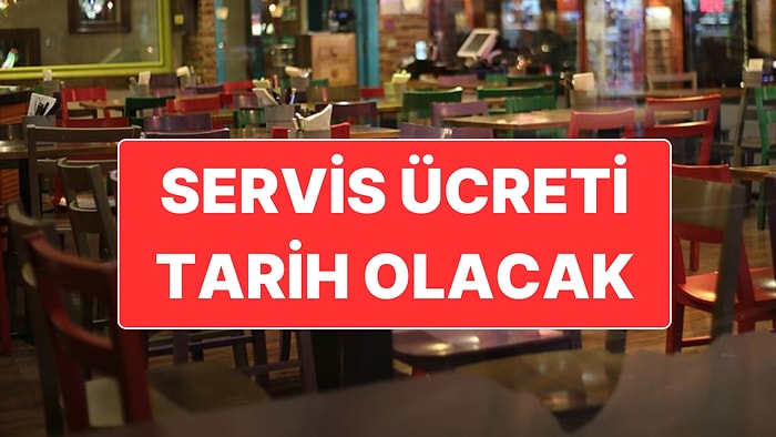 Ticaret Bakanlığı’nın Servis Ücreti ve Kuver Gibi Uygulamaları Yasaklayacak Düzenlemesinde Sona Gelindi