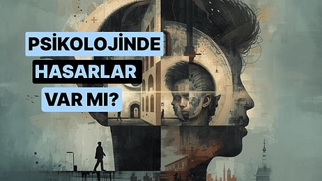 Yaptığın Davranışlara Göre Senin Psikolojinde Hasar Var mı?