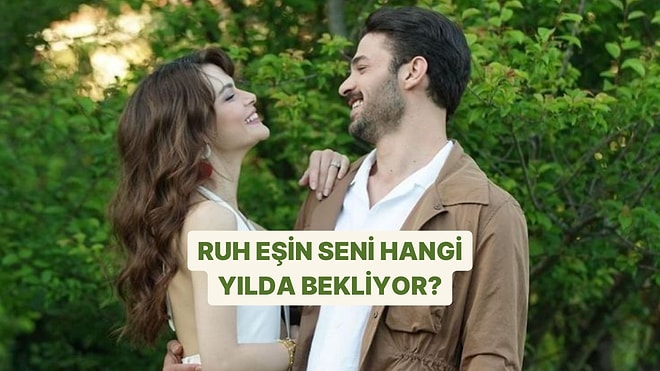 Ruh Eşin Seni Hangi Yılda Bekliyor?