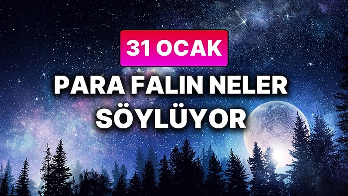 Günlük Para Burç Yorumuna Göre 31 Ocak Cumartesi Günün Nasıl Geçecek?