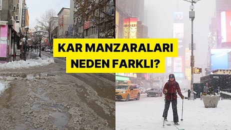 ABD ve Türkiye'deki Kar Neden Birbirinden Farklı Görünüyor?