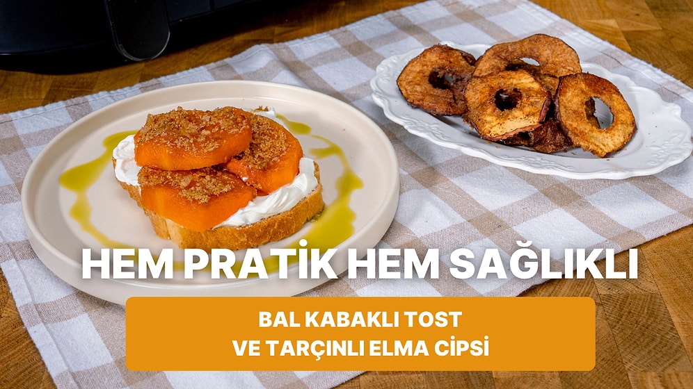 Airfryer'da Karamelize Bal Kabaklı Tost & Tarçınlı Elma Cipsi Nasıl Yapılır?