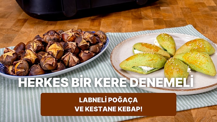 Airfryer'da Labneli Poğaça ve Kestane Kebap Nasıl Yapılır?