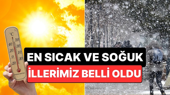Türkiye'nin En Soğuk ve En Sıcak İlleri: Meteoroloji 2025 Yılının Rekorlarını Açıkladı