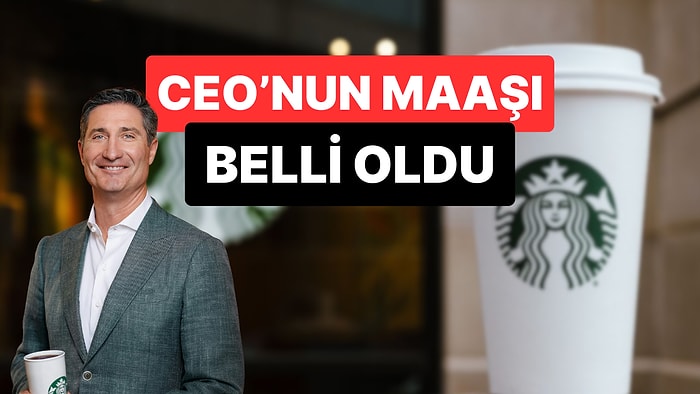 Starbucks CEO’sunun Bir Yıllık Maaşı Belli Oldu