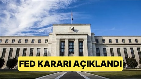 Merakla Beklenen FED Faiz Kararı Açıklandı: FED Fazileri Sabit Bıraktı