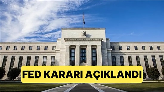 Merakla Beklenen FED Faiz Kararı Açıklandı: FED Faizleri Sabit Bıraktı