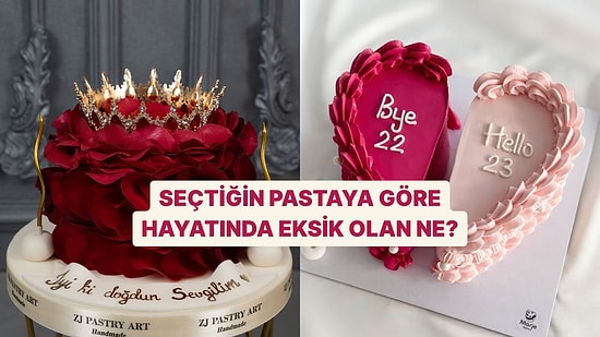 Seçtiğin Pastaya Göre Hayatında Eksik Olan Ne?