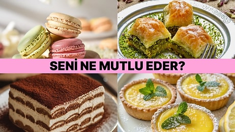 Seçtiğin Tatlılara Göre Sen Neyle Mutlu Oluyorsun?