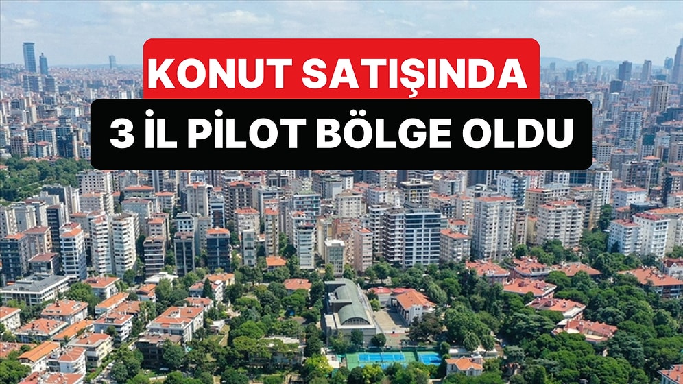 Konut Satışında Yeni Dönem İçin 3 İl Pilot Bölge Olarak Seçildi