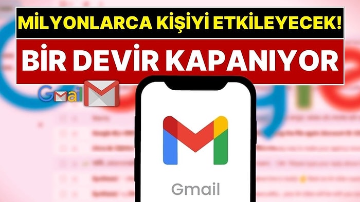 Gmail Kullananlar Dikkat! Bir Devir Kapanıyor: Google'dan Milyonlarca Gmail Kullanıcısını Etkileyecek Karar!