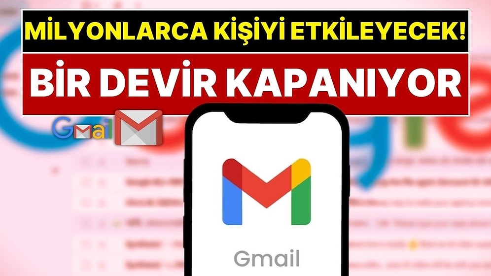 Gmail Kullananlar Dikkat! Bir Devir Kapanıyor: Google'dan Milyonlarca Gmail Kullanıcısını Etkileyecek Karar!