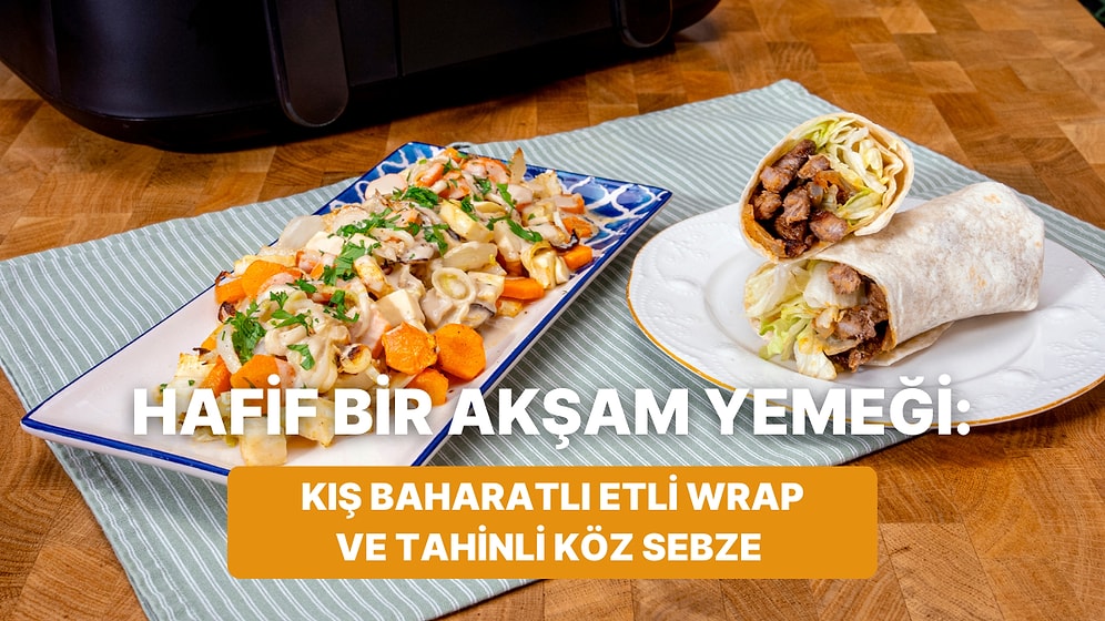 Airfryer'da Kış Baharatlı Etli Wrap ve Tahinli Köz Sebze Nasıl Yapılır?