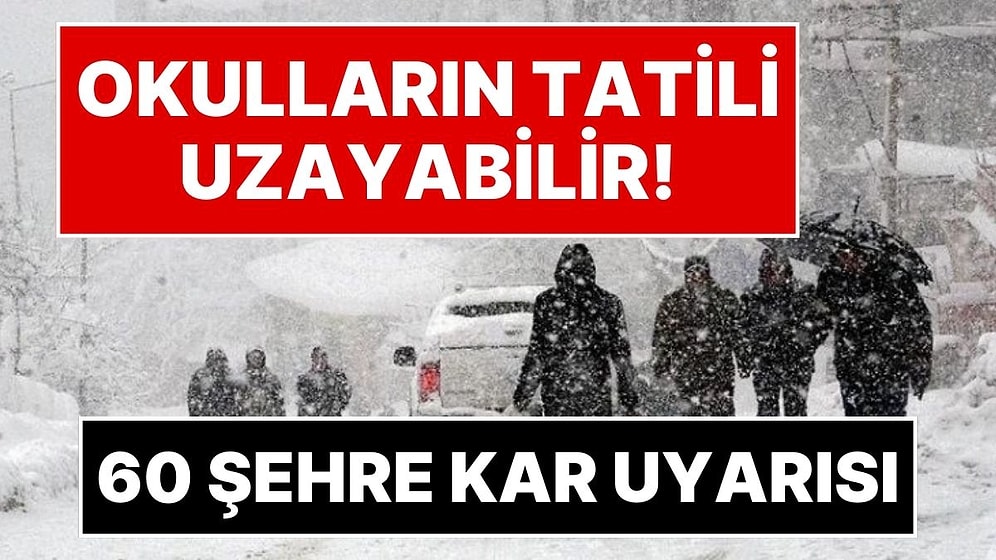 Kar Yeniden Geliyor! 60 Şehre Kar Yağışı Uyarısı Yapıldı: Kar Yağışı Nedeniyle Sömestr Uzar mı?