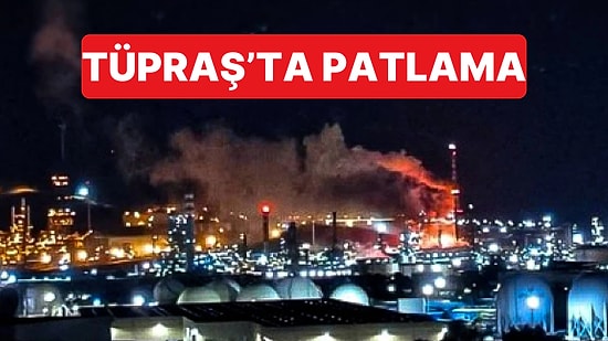 TÜPRAŞ Rafinerisindeki Benzin Tankında Patlama Meydana Geldi