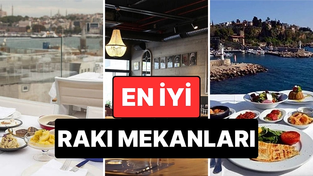 Atmosfer, Lezzet ve Dahası: Türkiye'nin Dört Bir Yanından Gidilebilecek En İyi Rakı Mekanları