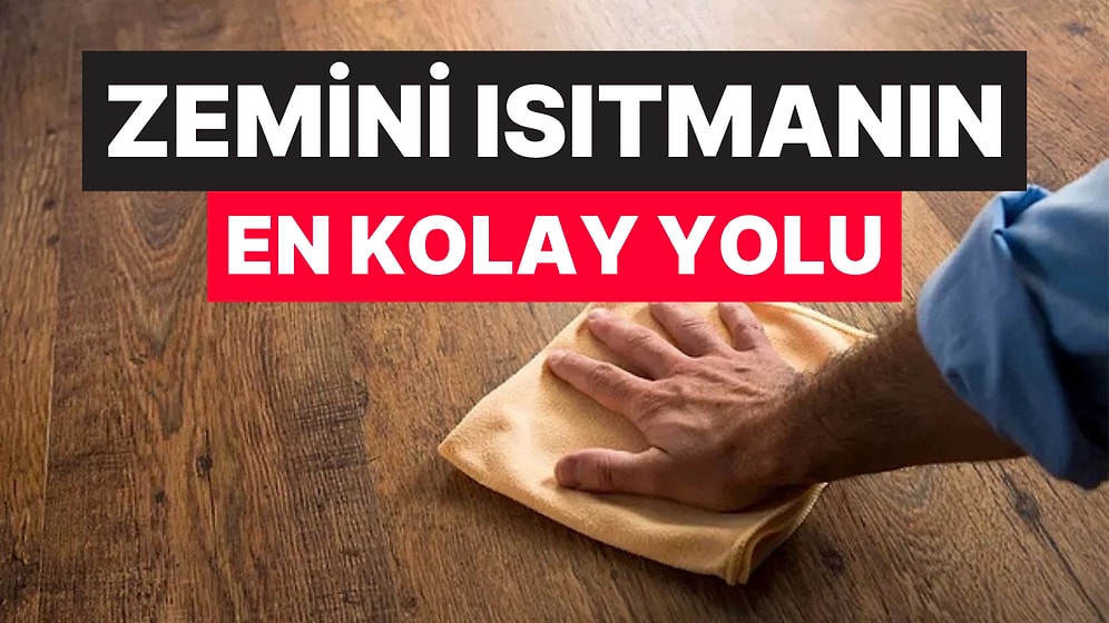 Zeminleri 10 Dakikada Isıtmanın Pratik Yolu: Ne Halı Ne Tadilat Gerekiyor