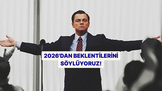2026'dan Beklentilerini Söylüyoruz!