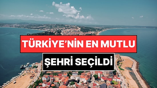 TÜİK Türkiye'nin En Mutlu Şehrini Seçti: Büyükşehirleri Bile Solladı