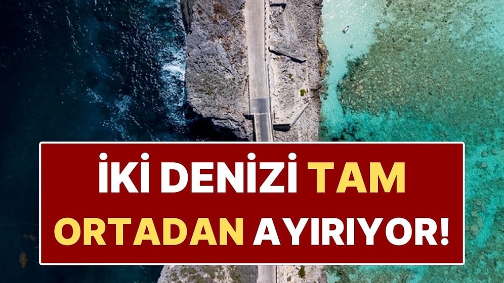 İki Denizi Ortadan Ayıran Cam Köprü! Lacivert ile Turkuaz Yan Yana Akıyor