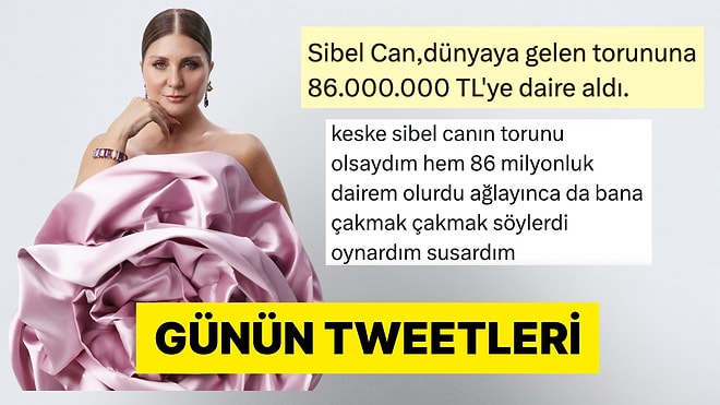 Sibel Can'ın Torunun Olmaktan Patates Şeklinde Poğaçaya Son 24 Saatin Viral Tweetleri