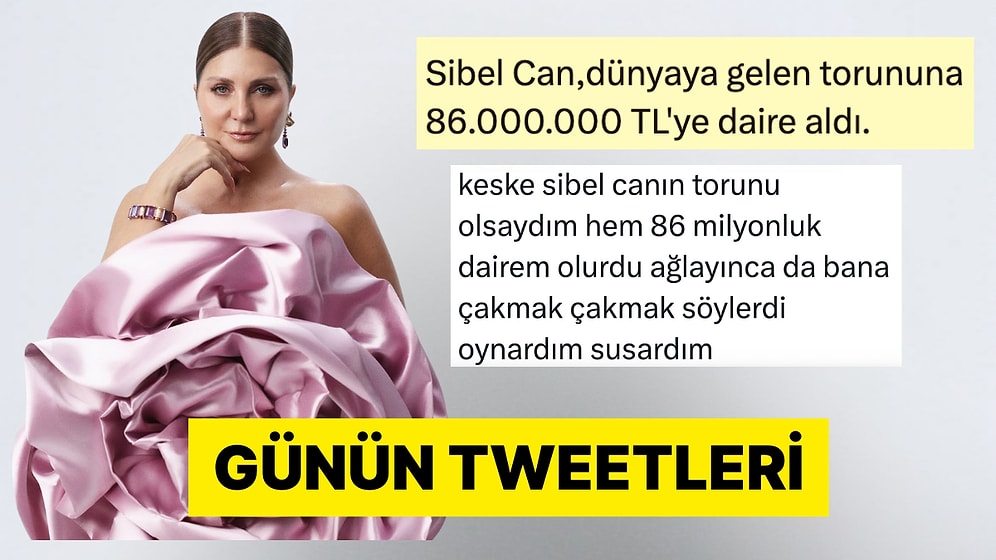 Sibel Can'ın Torunun Olmaktan Patates Şeklinde Poğaçaya Son 24 Saatin Viral Tweetleri