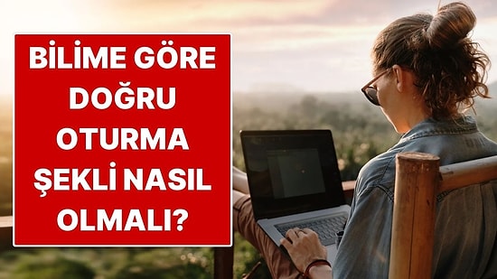 Bilime Göre Doğru Oturma Şekli Nasıl Olmalı?