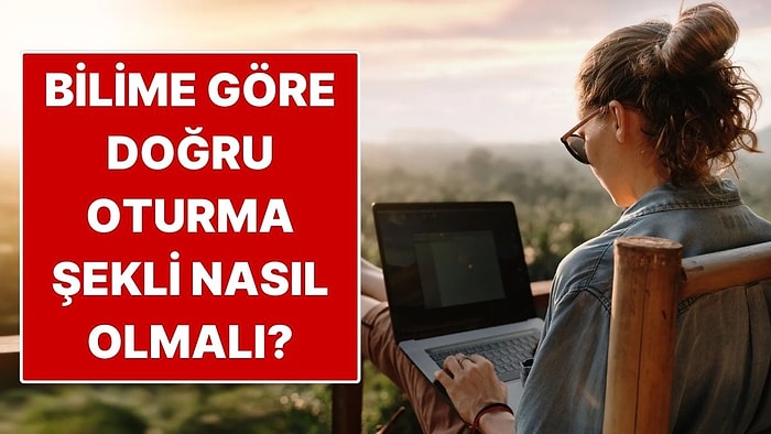 Bilime Göre Doğru Oturma Şekli Nasıl Olmalı?