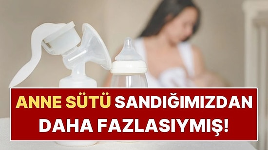 Bilim Yıllarca Görmezden Geldi! Anne Sütü Sandığımızdan Çok Daha Fazlasıymış
