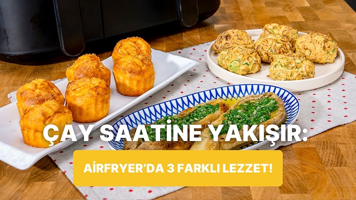 Airfryer'da Pırasalı Mücver, Sarımsaklı Patlıcan Söğürme ve Mandalinalı Muffin Nasıl Yapılır?