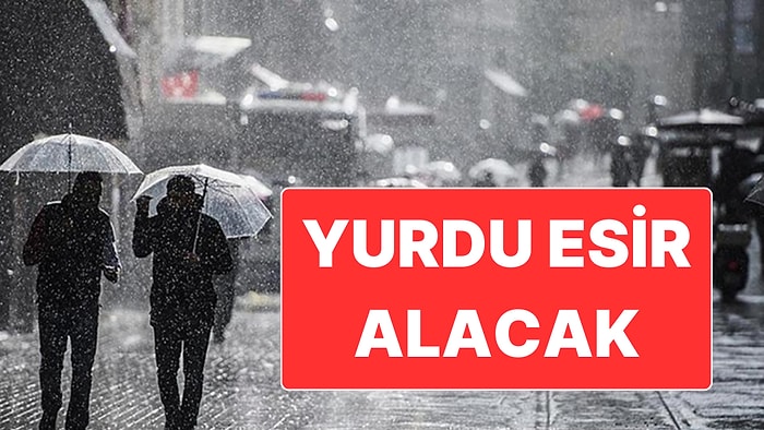 Türkiye Bugün Yağmura Teslim Olacak: Meteoroloji'den Kuvvetli Yağış Uyarısı