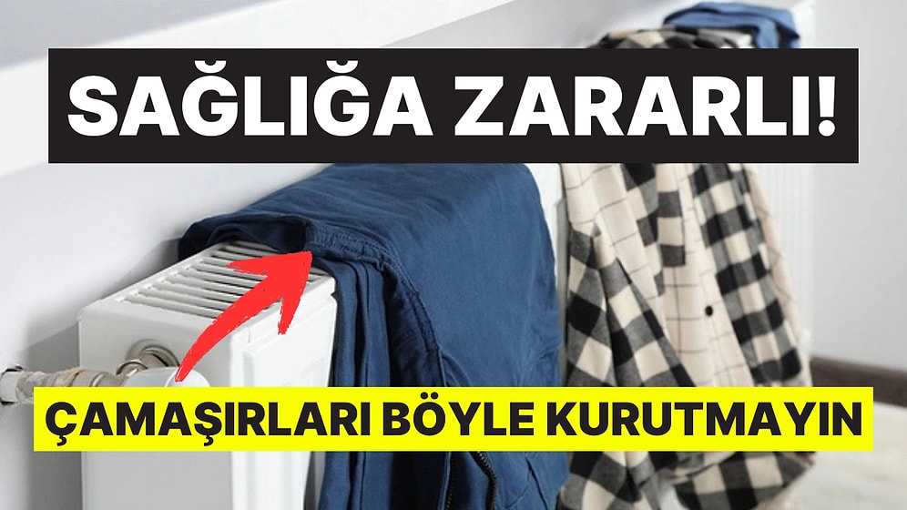 Uzmanlar Uyardı: Çamaşırlarınızı Petek Üzerinde Kurutmayın