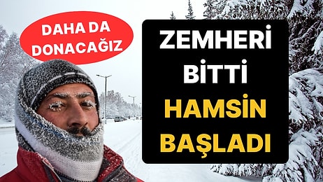 Hamsin Soğukları Başladı: Zemherinin Soğuklarını Mumla Arayacağız!