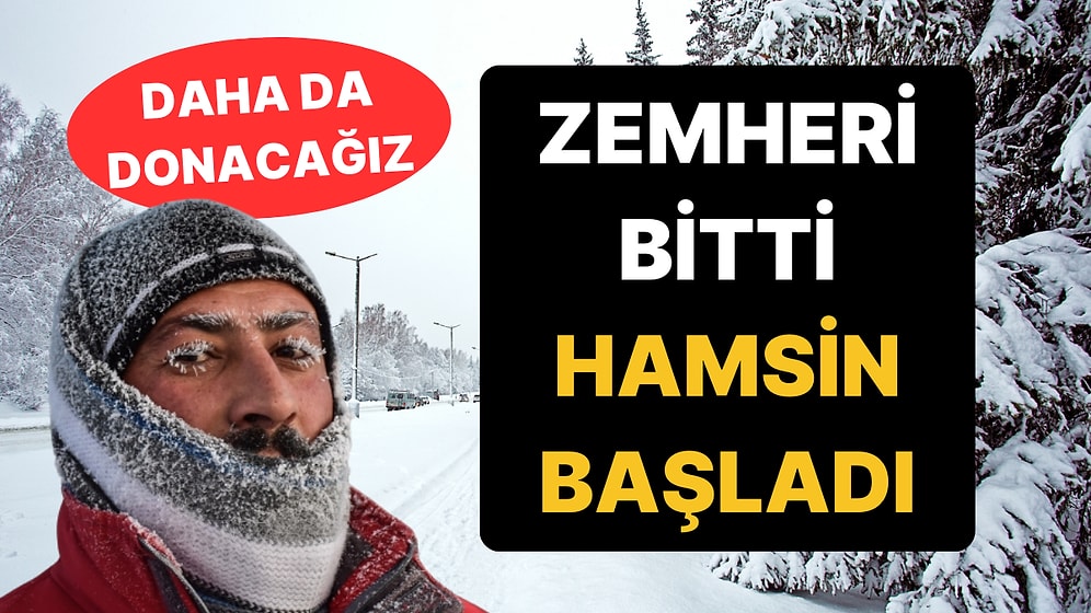 Hamsin Soğukları Başladı: Zemherinin Soğuklarını Mumla Arayacağız!