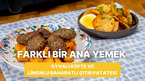 Airfryer'da Ayvalı Köfte ve Limonlu Baharatlı Çıtır Patates Nasıl Yapılır?