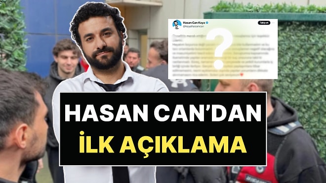 Serbest Kalan Hasan Can Kaya'dan İlk Açıklama Geldi!