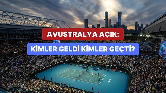 Avustralya Açık’ta Olan Bitenin Özeti: Turnuvaya Damga Vuran Anlar ve Şok Gelişmeler!