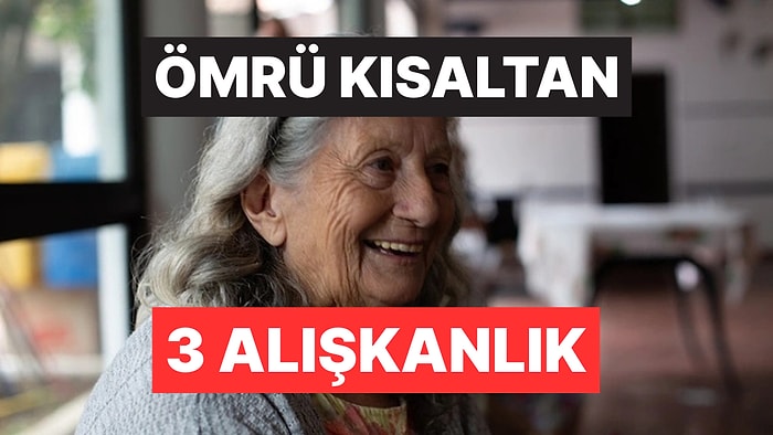 Bilim İnsanlarına Göre Ömrü Kısaltan 3 Alışkanlık Açıklandı