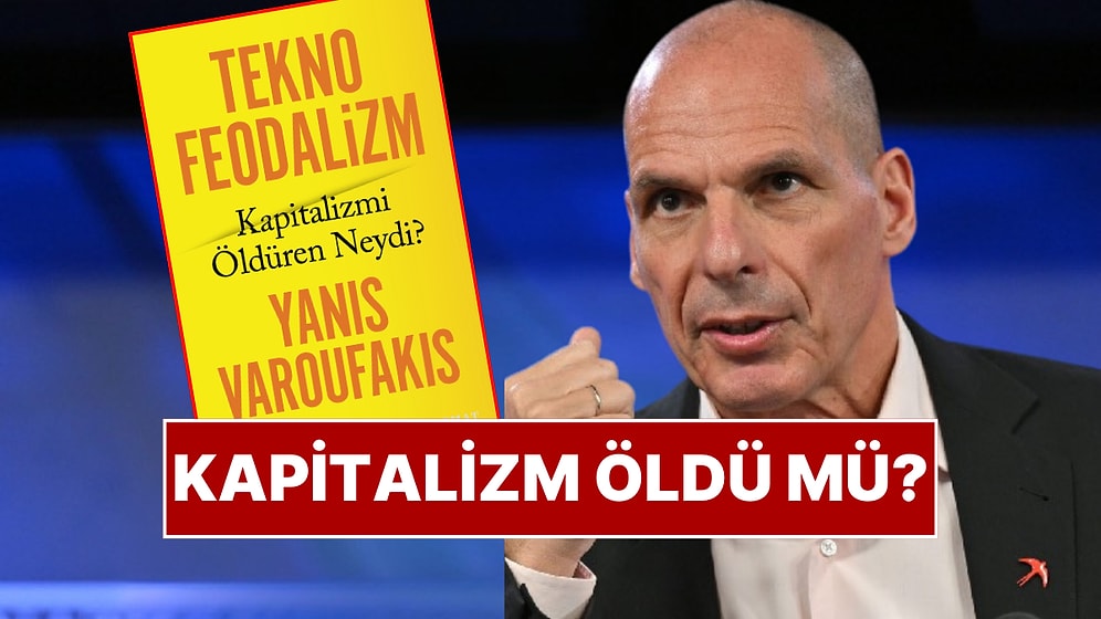 Ünlü Ekonomist Yanis Varoufakis'in Yeni Kitabı: Tekno Feodalizm Kapitalizmi Öldüren Neydi?