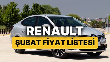 Şubat 2026 Renault Fiyat Listesi: Renault Clio, Austral, Megane, Captur, Duster ve Rafale Güncel Fiyatlar