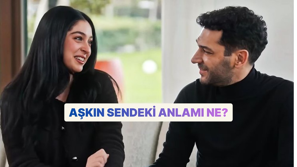 Aşkın Sendeki Anlamı Ne?