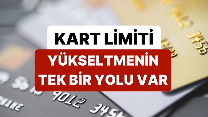 Kredi Kartı Limitleri Düşürülüyor: Peki Kart Limitleri Nasıl Yükseltilir?