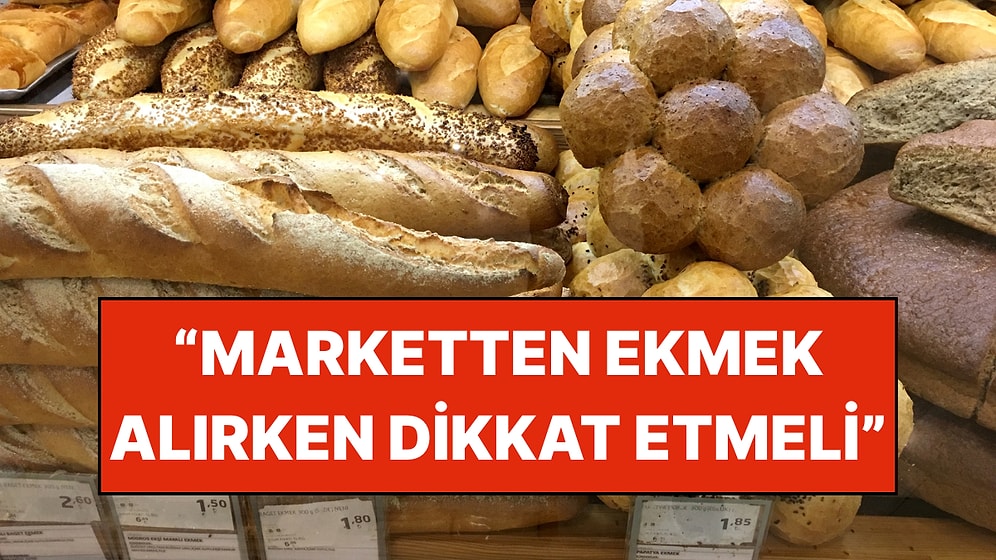Gıda Uzmanları Uyardı: Marketten Alınan Ekmekler Düşündüğünüz Kadar Masum Değil