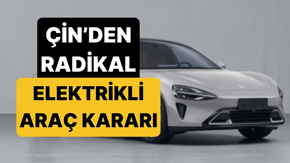 Çin'den Elektrikli Araçların Güvenliği İçin Radikal Karar: Artık Yasak!