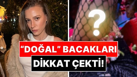 Serenay Sarıkaya'nın Son Pozlarında "Fazlasıyla Doğal" Bacakları Dikkat Çekti!